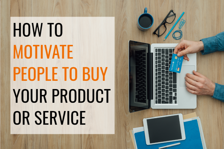 How to Get People to Buy Your Products: It's Not as Difficult as You Think